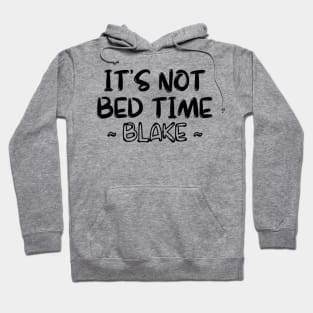 its not bed time ~blake Hoodie